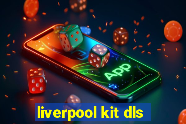 liverpool kit dls