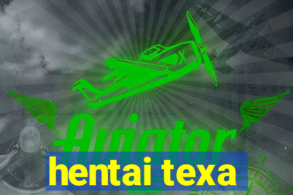 hentai texa