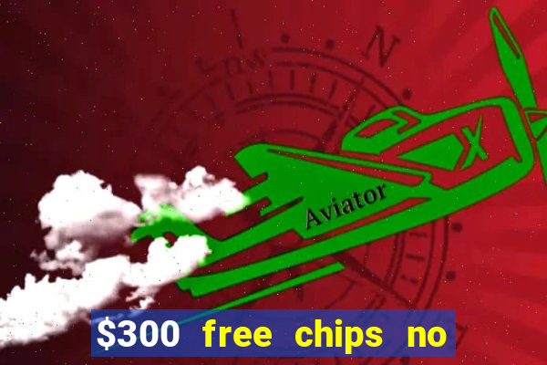 $300 free chips no deposit casino