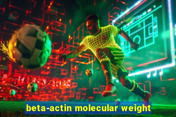 beta-actin molecular weight