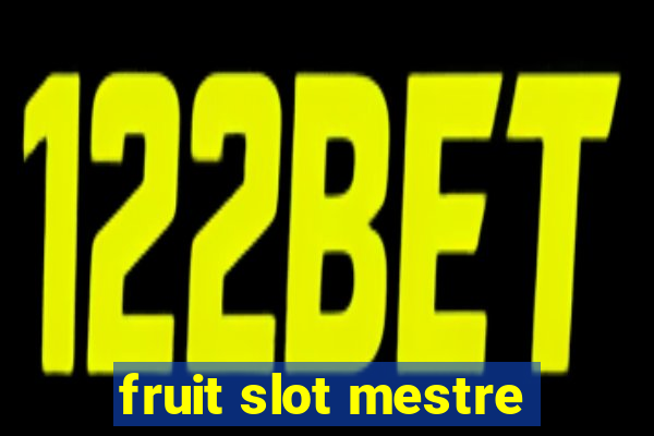 fruit slot mestre