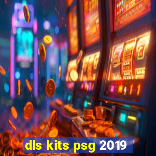 dls kits psg 2019