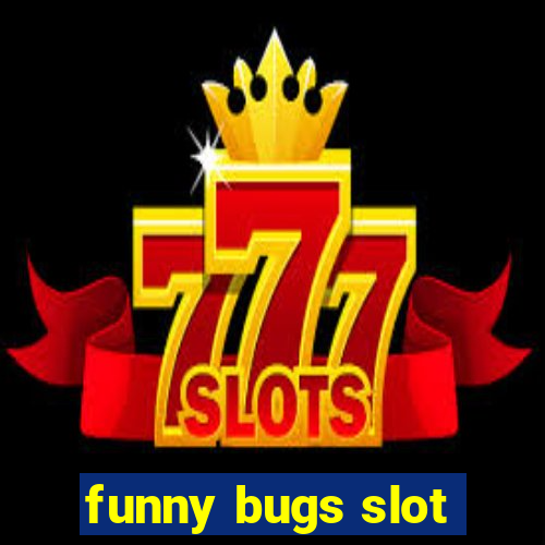 funny bugs slot