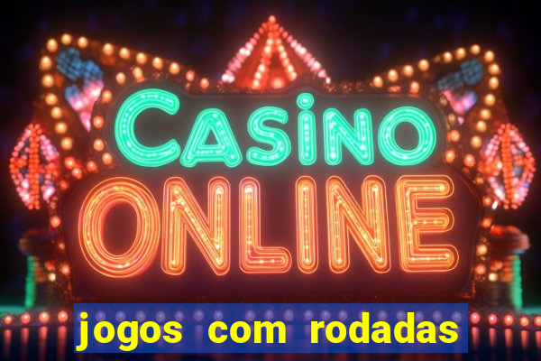 jogos com rodadas grátis sem depósito