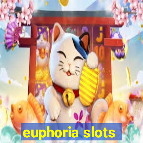 euphoria slots