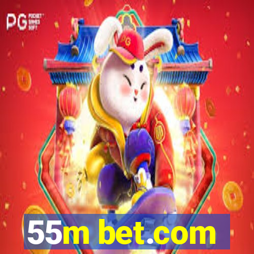 55m bet.com