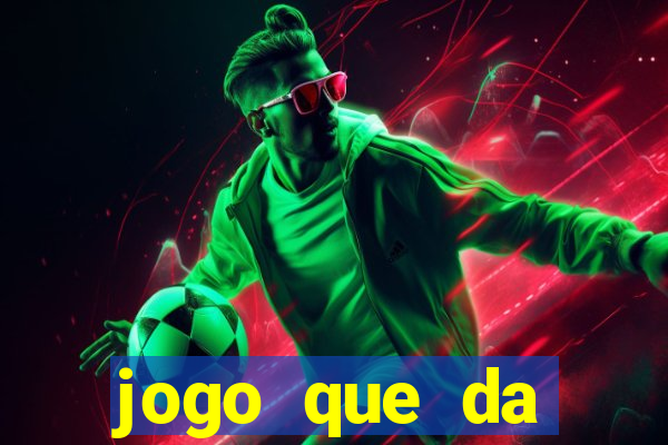 jogo que da dinheiro 2024