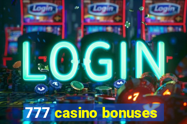 777 casino bonuses