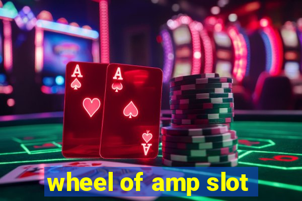 wheel of amp slot