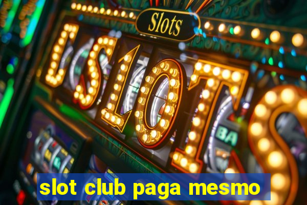 slot club paga mesmo