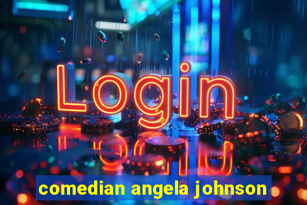 comedian angela johnson