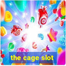 the cage slot