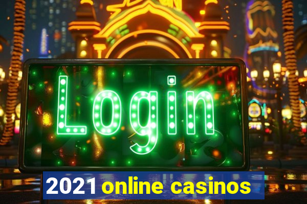 2021 online casinos