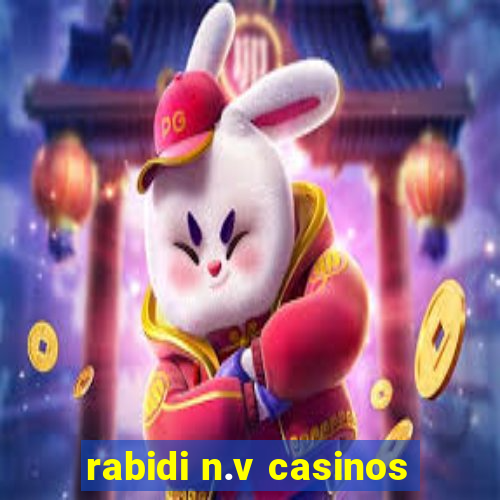 rabidi n.v casinos