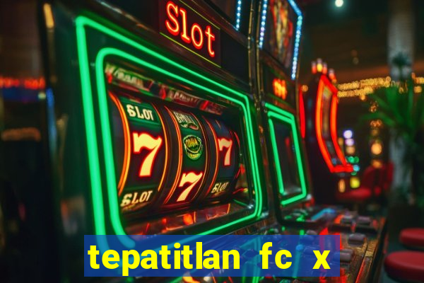 tepatitlan fc x mineros de zacatecas