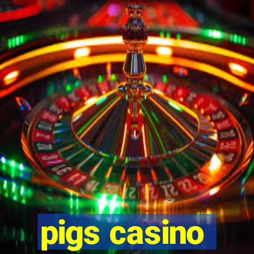 pigs casino