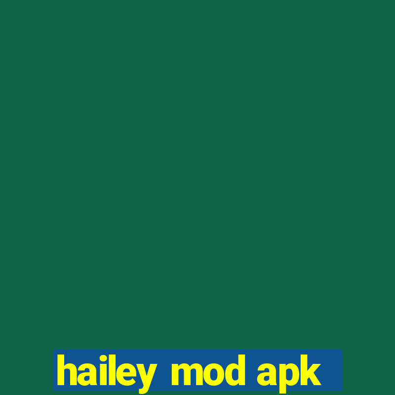 hailey mod apk