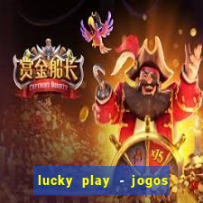 lucky play - jogos de slots