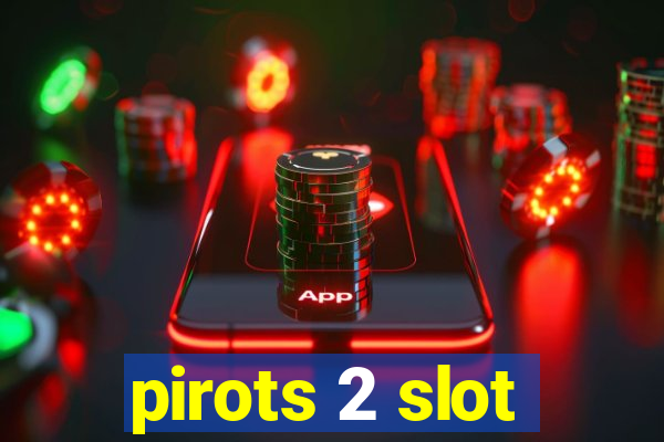 pirots 2 slot