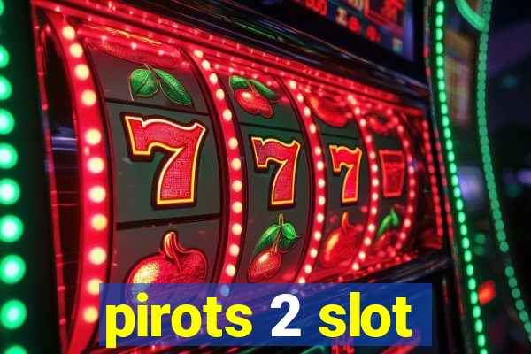 pirots 2 slot