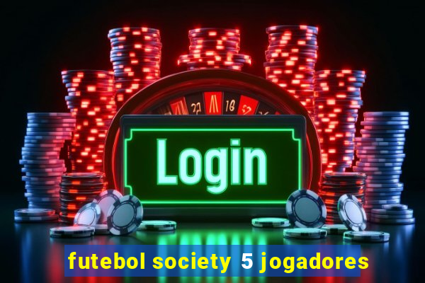 futebol society 5 jogadores