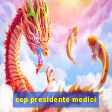 cep presidente medici