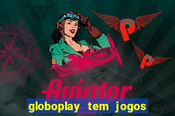 globoplay tem jogos de futebol