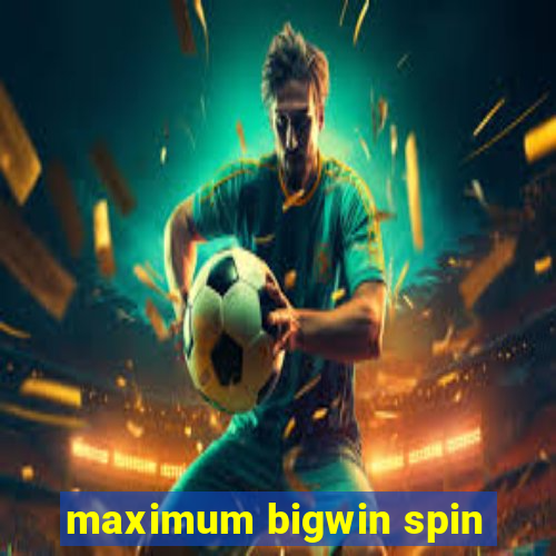 maximum bigwin spin