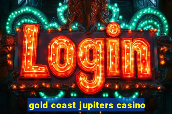 gold coast jupiters casino