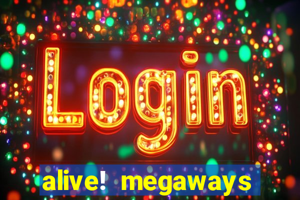 alive! megaways slot online