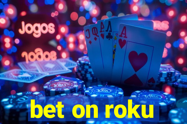 bet on roku