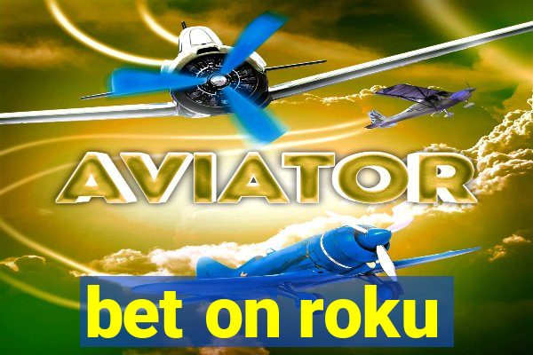 bet on roku