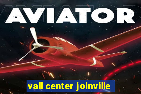 vall center joinville