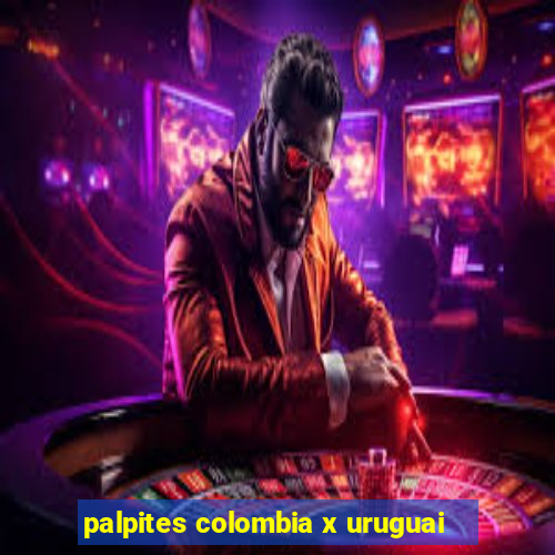 palpites colombia x uruguai