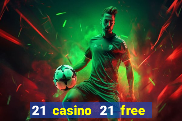 21 casino 21 free no deposit