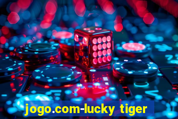 jogo.com-lucky tiger