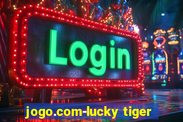 jogo.com-lucky tiger