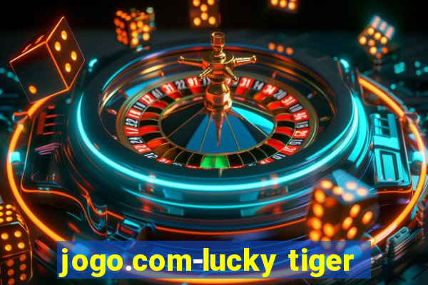 jogo.com-lucky tiger