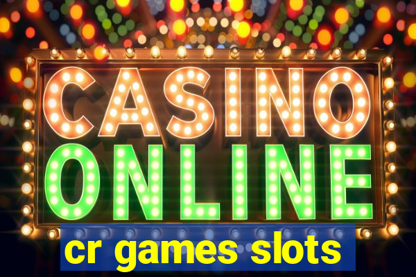 cr games slots