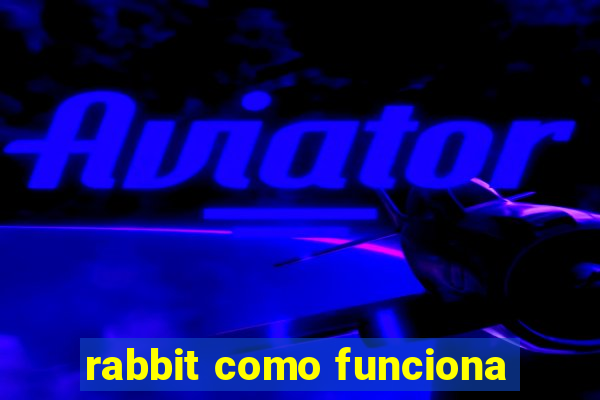 rabbit como funciona