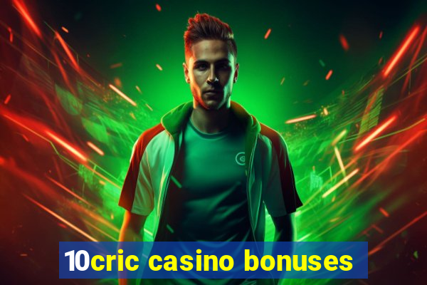 10cric casino bonuses