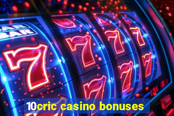 10cric casino bonuses