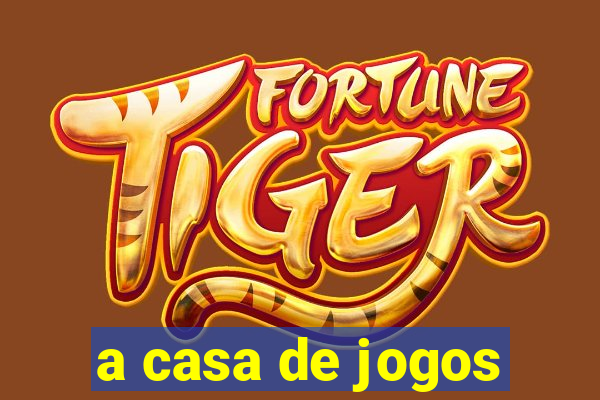 a casa de jogos