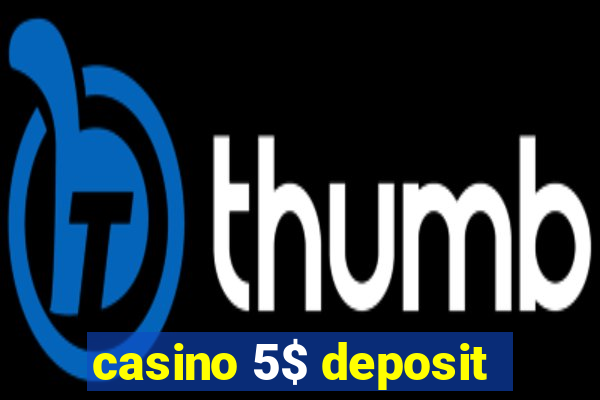 casino 5$ deposit