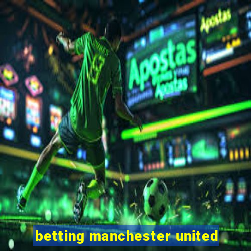 betting manchester united