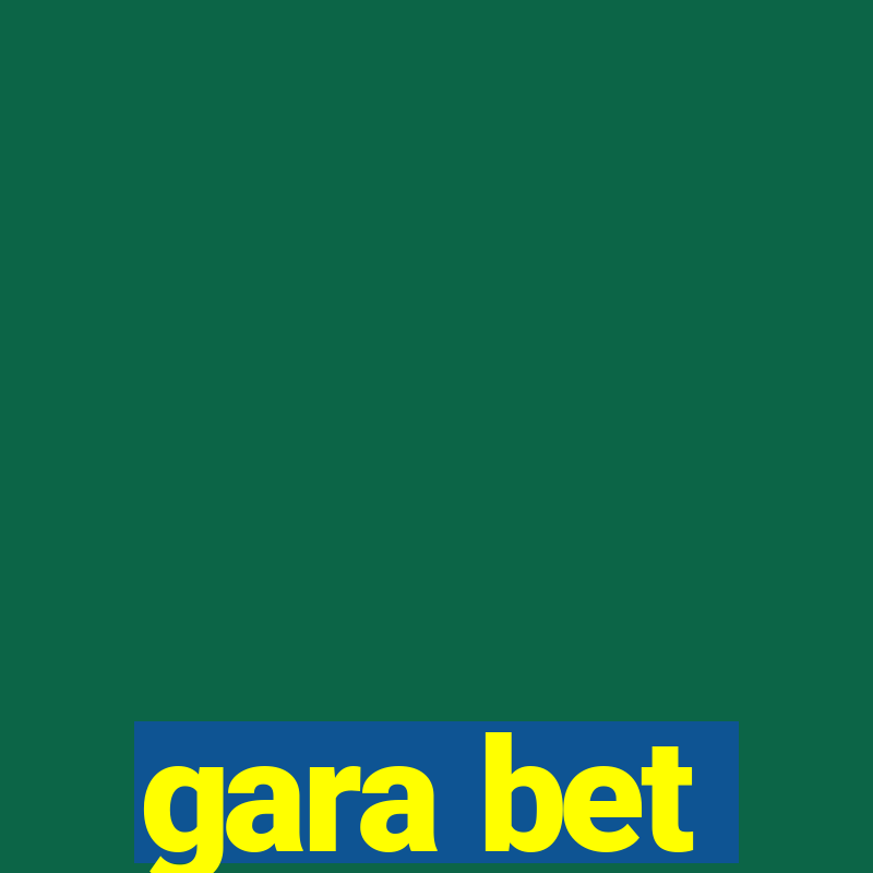 gara bet