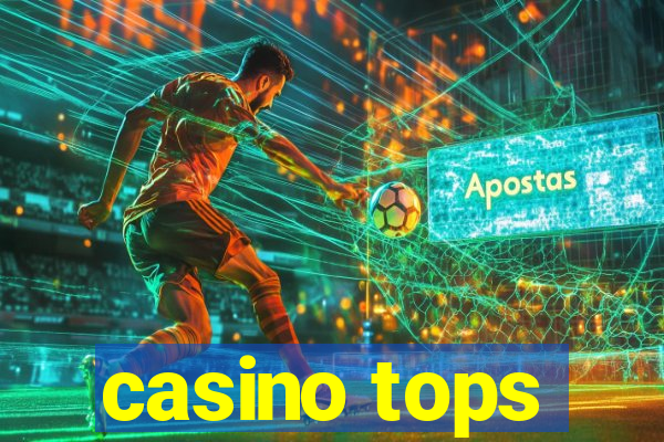 casino tops