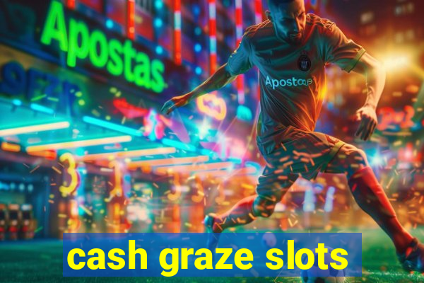 cash graze slots