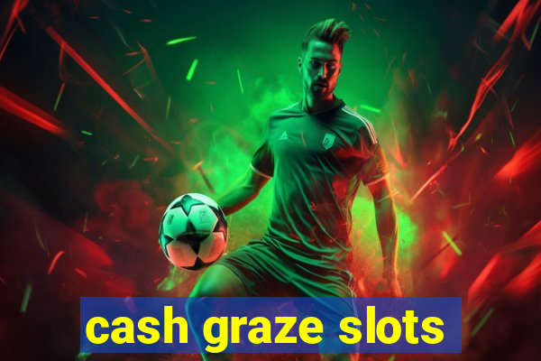 cash graze slots