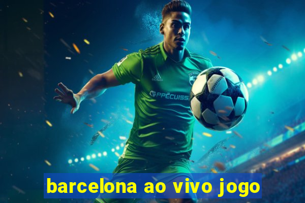 barcelona ao vivo jogo